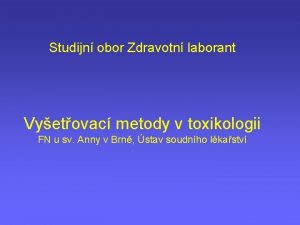 Studijn obor Zdravotn laborant Vyetovac metody v toxikologii
