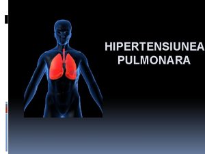 HIPERTENSIUNEA PULMONARA Definitie Notiunea de hipertensiune pulmonara HTP