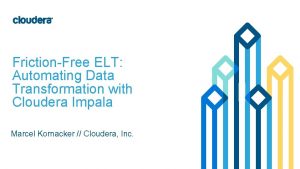 FrictionFree ELT Automating Data Transformation with Cloudera Impala