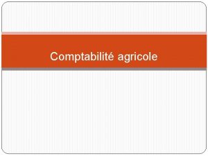 Comptabilit agricole Buts de la comptabilit Loutil comptable