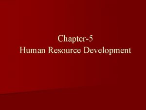 Chapter5 Human Resource Development HRD Human Resource Development