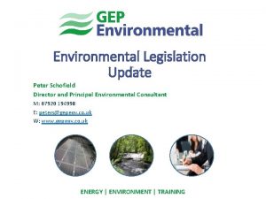 Environmental Legislation Update Peter Schofield Director and Principal