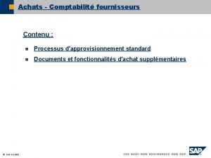 Achats Comptabilit fournisseurs Contenu SAP AG 2003 n