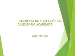 PROPUESTA DE NIVELACIN DE CALENDARIO ACADMICO ABRIL 5