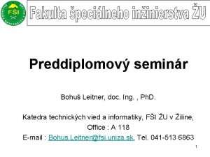 Preddiplomov seminr Bohu Leitner doc Ing Ph D