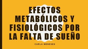 EFECTOS METABLICOS Y FISIOLGICOS POR LA FALTA DE