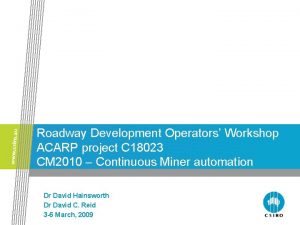 Roadway Development Operators Workshop ACARP project C 18023