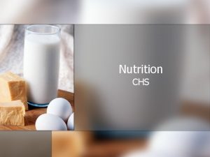 Nutrition CHS What Is Nutrition The study of