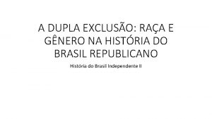 A DUPLA EXCLUSO RAA E GNERO NA HISTRIA