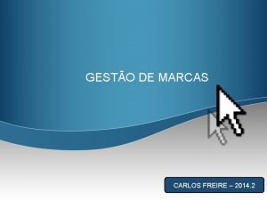 GESTO DE MARCAS CARLOS FREIRE 2014 2 Gesto