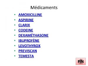 Mdicaments AMOXICILLINE ASPIRINE CLARIX CODEINE DEXAMTHASONE IBUPROFNE LEVOTHYROX