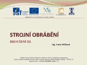 STROJN OBRBN BROUEN III Ing Iveta Mikov Stedn