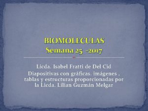 BIOMOLECULAS Semana 25 2017 Licda Isabel Fratti de