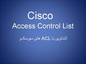 Cisco Access Control List ACL AccessList ACL AccessList