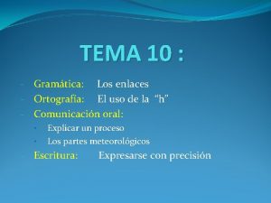 TEMA 10 Gramtica Los enlaces Ortografa El uso