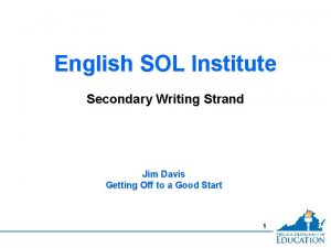 English SOL Institute Secondary Writing Strand Jim Davis