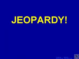 JEOPARDY Click Once to Begin Template by Modified