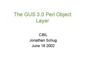 The GUS 3 0 Perl Object Layer CBIL