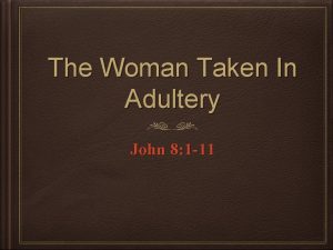 The Woman Taken In Adultery John 8 1