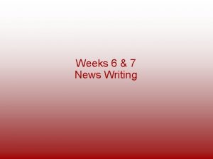 Weeks 6 7 News Writing News Quiz 3