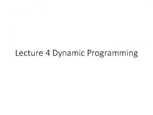 Lecture 4 Dynamic Programming Basic Algorithm Design Techniques