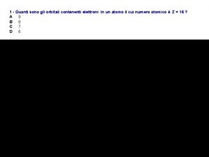 1 Quanti sono gli orbitali contenenti elettroni in