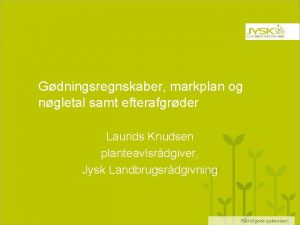 Gdningsregnskaber markplan og ngletal samt efterafgrder Laurids Knudsen