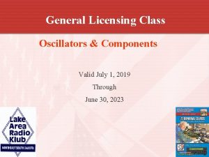 General Licensing Class Oscillators Components Valid July 1