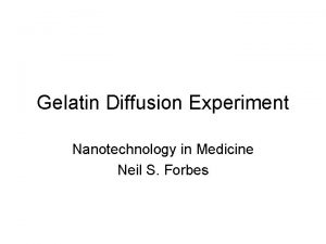 Gelatin Diffusion Experiment Nanotechnology in Medicine Neil S