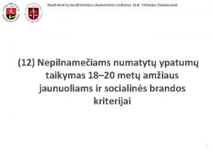 Nepilnamei baudiamosios atsakomybs ypatumai dst Gintautas Sakalauskas 12