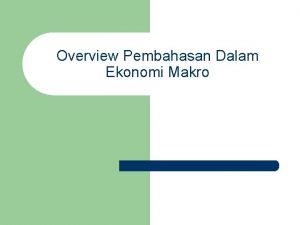 Overview Pembahasan Dalam Ekonomi Makro Ilmu Ekonomi Makro