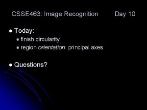 CSSE 463 Image Recognition l Today l finish