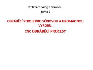 DTB Technologie obrbn Tma 9 OBRBC STROJE PRO
