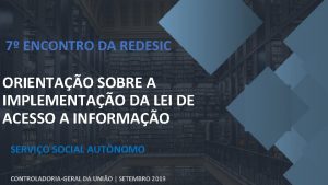 7 ENCONTRO DA REDESIC ORIENTAO SOBRE A IMPLEMENTAO