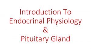 Introduction To Endocrinal Physiology Pituitary Gland Endocrinal Physiology