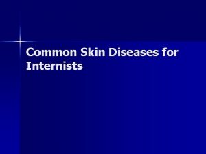 Common Skin Diseases for Internists Content Drug reaction