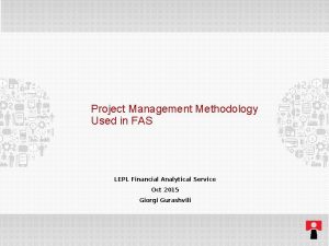 Project Management Methodology Used in FAS LEPL Financial