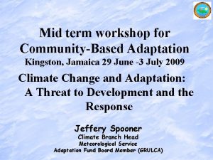 Mid term workshop for CommunityBased Adaptation Kingston Jamaica