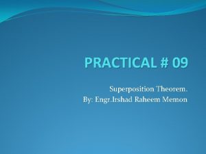 PRACTICAL 09 Superposition Theorem By Engr Irshad Raheem