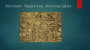 Ancient Egyptian Hieroglyphs Success Criteria I understand that