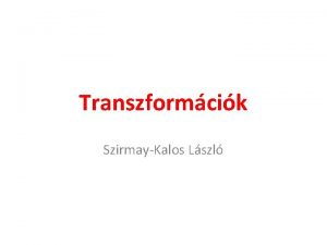 Transzformcik SzirmayKalos Lszl x y Tx y x