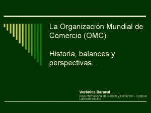 La Organizacin Mundial de Comercio OMC Historia balances
