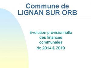Commune de LIGNAN SUR ORB Evolution prvisionnelle des