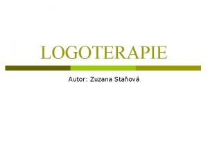 LOGOTERAPIE Autor Zuzana Staov Viktor E Frankl p