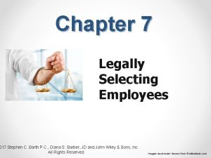 Chapter 7 Legally Selecting Employees 017 Stephen C