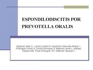 ESPONDILODISCITIS POR PREVOTELLA ORALIS MartnezVidal A LorenzoCastro R