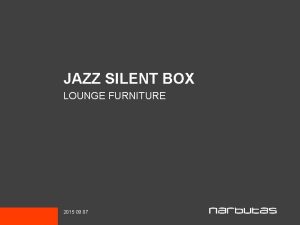 Jazz silent box