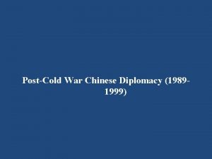 PostCold War Chinese Diplomacy 19891999 I Challenges and