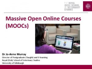 Massive Open Online Courses MOOCs Dr JoAnne Murray