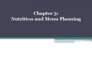 Chapter 3 Nutrition and Menu Planning Nutrition Basics